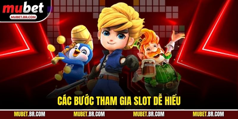 Các bước tham gia slot dễ hiểu