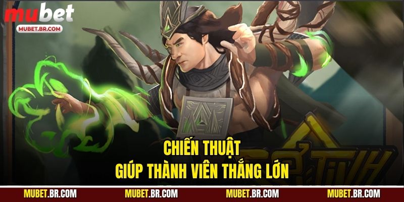 Chiến thuật giúp thành viên thắng lớn