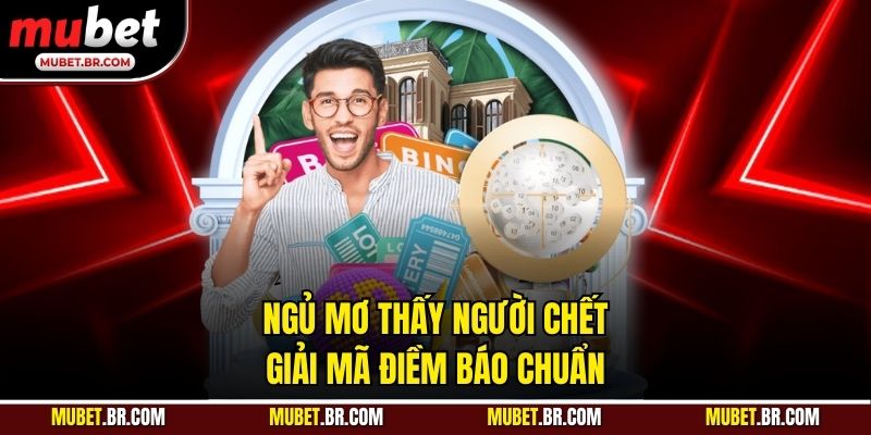 Ngủ Mơ Thấy Người Chết - Giải Mã Điềm Báo Chuẩn