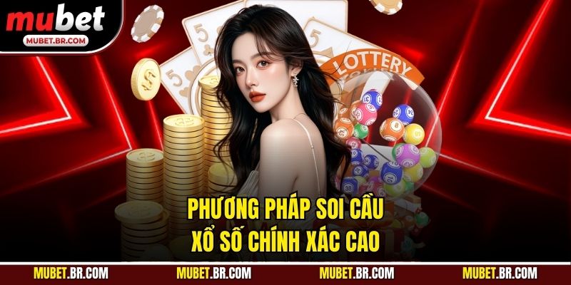 Phương pháp soi cầu xổ số chính xác cao