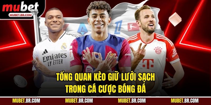Tổng quan kèo giữ lưới sạch trong cá cược bóng đá