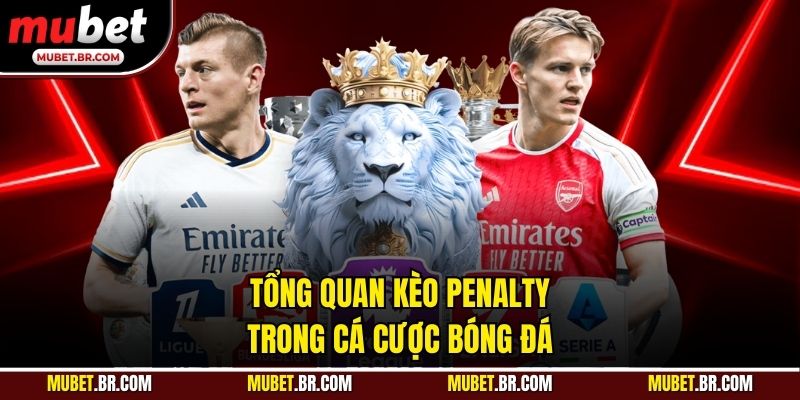 Tổng quan kèo penalty trong cá cược bóng đá
