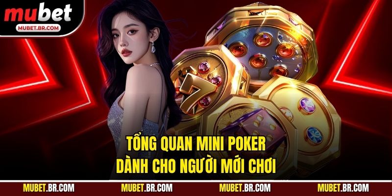 Tổng quan Mini Poker dành cho người mới chơi