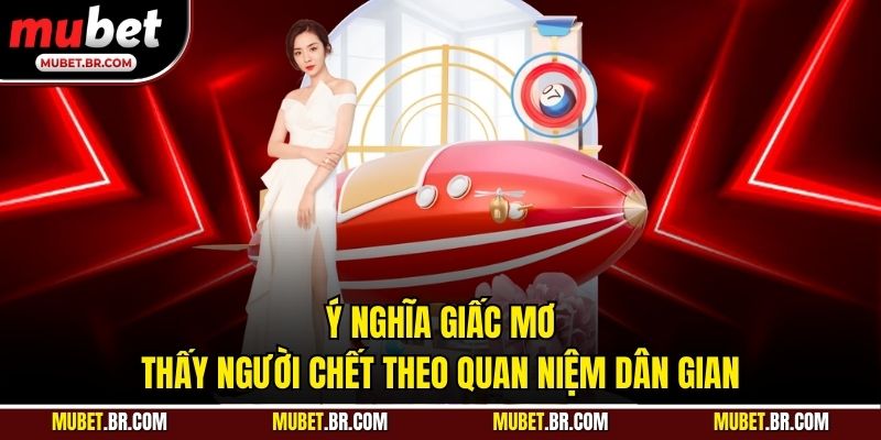 Ý nghĩa giấc mơ thấy người chết theo quan niệm dân gian